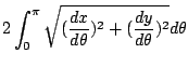 $\displaystyle 2\int_{0}^{\pi}\sqrt{(\frac{dx}{d\theta})^2 + (\frac{dy}{d\theta})^2} d\theta$