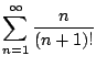 $ \displaystyle{\sum_{n=1}^{\infty}\frac{n}{(n+1)!}}$