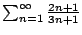 $ \sum_{n=1}^{\infty}\frac{2n + 1}{3n + 1}$