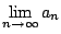$\displaystyle \lim_{n \to \infty}a_{n}$