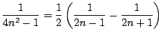 $\displaystyle \frac{1}{4n^2 - 1} = \frac{1}{2}\left(\frac{1}{2n -1} - \frac{1}{2n + 1}\right)$
