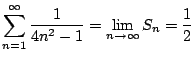 $\displaystyle \sum_{n=1}^{\infty}\frac{1}{4n^2 - 1} = \lim_{n \to \infty}S_{n} = \frac{1}{2}$