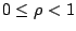 $ 0 \leq \rho < 1$