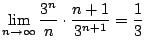 $\displaystyle \lim_{n \to \infty}\frac{3^{n}}{n}\cdot\frac{n+1}{3^{n+1}} = \frac{1}{3}$