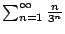 $ \sum_{n=1}^{\infty}\frac{n}{3^{n}}$
