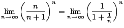 $\displaystyle \lim_{n \to \infty}\left(\frac{n}{n+1}\right)^{n} = \lim_{n \to \infty}\left(\frac{1}{1 + \frac{1}{n}}\right)^{n}$