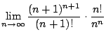 $\displaystyle \lim_{n \to \infty}\frac{(n+1)^{n+1}}{(n+1)!}\cdot\frac{n!}{n^{n}}$