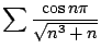 $ \displaystyle{\sum \frac{\cos{n \pi}}{\sqrt{n^3 + n}}}$