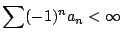 $\displaystyle \sum (-1)^{n}a_{n} < \infty$