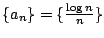 $ \{a_{n}\} = \{\frac{\log{n}}{n}\}$