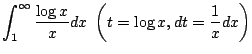 $\displaystyle \int_{1}^{\infty}\frac{\log{x}}{x}dx  \left(t = \log{x}, dt = \frac{1}{x}dx\right)$