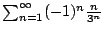 $ \sum_{n=1}^{\infty}(-1)^{n}\frac{n}{3^{n}}$