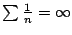 $ \sum \frac{1}{n} = \infty$