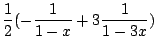 $\displaystyle \frac{1}{2}(-\frac{1}{1-x} + 3\frac{1}{1 - 3x})$