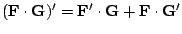 $\displaystyle ({\bf F} \cdot {\bf G})^{\prime} = {\bf F}^{\prime} \cdot {\bf G} + {\bf F} \cdot {\bf G}^{\prime} $