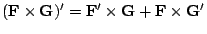 $\displaystyle ({\bf F} \times {\bf G})^{\prime} = {\bf F}^{\prime} \times {\bf G} + {\bf F} \times {\bf G}^{\prime} $