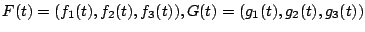 $ F(t) = (f_{1}(t),f_{2}(t), f_{3}(t)), G(t) = (g_{1}(t),g_{2}(t),g_{3}(t))$
