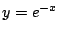 $ \displaystyle{y = e^{-x}}$