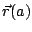 $ \vec{r}(a)$