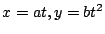 $ x = at, y = bt^2$
