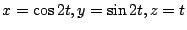 $ x = \cos{2t}, y = \sin{2t}, z = t$