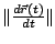 $ \Vert\frac{d\vec{r}(t)}{dt}\Vert$