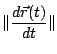 $\displaystyle \Vert\frac{d\vec{r}(t)}{dt}\Vert$