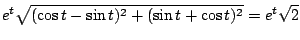 $\displaystyle e^{t}\sqrt{(\cos{t}-\sin{t})^2 + (\sin{t}+\cos{t})^2} = e^{t}\sqrt{2}$