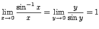 $\displaystyle \lim_{x \rightarrow 0}\frac{\sin^{-1}{x}}{x} = \lim_{y \rightarrow 0}\frac{y}{\sin{y}} = 1 $