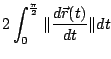 $\displaystyle 2\int_{0}^{\frac{\pi}{2}}\Vert\frac{d\vec{r}(t)}{dt}\Vert dt$