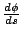 $ \frac{d\phi}{ds}$