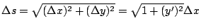 $\displaystyle \Delta s = \sqrt{(\Delta x)^2 + (\Delta y)^2} = \sqrt{1 + (y')^2}\Delta x$