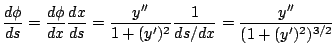 $\displaystyle \frac{d\phi}{ds} = \frac{d\phi}{dx}\frac{dx}{ds} = \frac{y''}{1 + (y')^2}\frac{1}{ds/dx} = \frac{y''}{(1 + (y')^2)^{3/2}}$