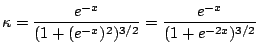$\displaystyle \kappa = \frac{e^{-x}}{(1 + (e^{-x})^{2})^{3/2}} = \frac{e^{-x}}{(1 + e^{-2x})^{3/2}}$