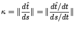 $\displaystyle \kappa = \Vert\frac{d\hat{t}}{ds}\Vert = \Vert\frac{d\hat{t}/dt}{ds/dt}\Vert$