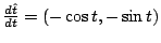 $ \frac{d\hat{t}}{dt} = (-\cos{t},-\sin{t})$