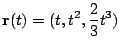 $ \displaystyle{{\bf r}(t) = (t,t^2,\frac{2}{3}t^3)}$