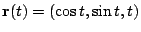 $ \displaystyle{{\bf r}(t) = (\cos{t}, \sin{t},t)}$