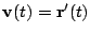 $ {\bf v}(t) = {\bf r}'(t)$