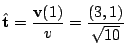 $\displaystyle \hat{{\bf t}} = \frac{{\bf v}(1)}{v} = \frac{(3,1)}{\sqrt{10}}$