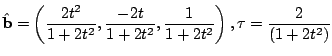 $\displaystyle \hat{\bf b} = \left(\frac{2t^2}{1 + 2t^2},\frac{-2t}{1 + 2t^2},\frac{1}{1 + 2t^2}\right),\tau = \frac{2}{(1 + 2t^2)}$