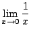 $ \displaystyle{\lim_{x \rightarrow 0}\frac{1}{x}}$
