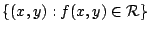 $\displaystyle \{(x,y) : f(x,y) \in {\cal R}\}$
