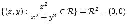 $\displaystyle \{(x,y) : \frac{x^2}{x^2 + y^2} \in {\cal R}\} = {\cal R}^2 - (0,0)$