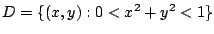 $ D = \{(x,y) : 0 < x^2 + y^2 < 1\}$