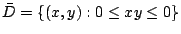 $ \displaystyle{{\bar D} = \{(x,y) : 0 \leq xy \leq 0 \}}$