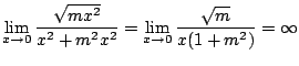 $\displaystyle \lim_{x \to 0}\frac{\sqrt{mx^2}}{x^2 + m^2 x^2} = \lim_{x \to 0}\frac{\sqrt{m}}{x(1+m^2)} = \infty$