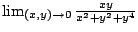$ \lim_{(x,y) \to 0}\frac{xy}{x^2 + y^2 + y^4}$