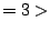 $ = 3 > $