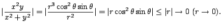 $\displaystyle \vert\frac{x^2 y}{x^2 + y^2}\vert = \vert\frac{r^3 \cos^{2}{\thet...
...= \vert r\cos^{2}{\theta}\sin{\theta}\vert \leq \vert r\vert \to 0  (r \to 0).$